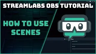 How To Create And Use Scenes - Streamlabs OBS Tutorial
