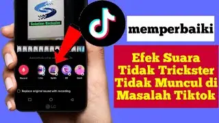 Perbaiki Opsi Efek Suara Trickster Tidak Muncul di Masalah Tiktok /cara menambahkan efek suara di