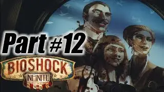 Bioshock Infinite Gameplay Walkthrough Part 12