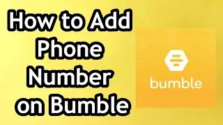 How to Add Phone Number on Bumble