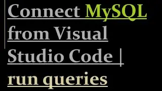How to connect MySQL with Visual Studio Code