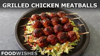 Grilled Chicken Meatballs | Easy Make-Ahead Method | Food Wishes