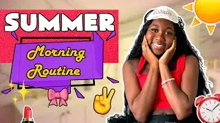MY NEW SUMMER MORNING ROUTINE