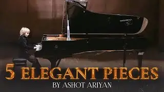 ELISEY MYSIN plays 5 elegant pieces by ASHOT ARIYAN