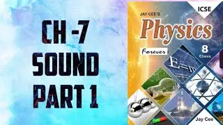 CH 7| SOUND| PART 1| PHYSICS| CLASS 8 |ICSE BOARD|