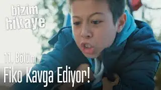 Fiko kavga ediyor! - Bizim Hikaye 11. Bölüm