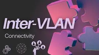 Inter-VLAN Connectivity