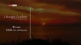 Liturgia Godzin | Nieszpory | Wtorek, XXIII tyg. zwykłego