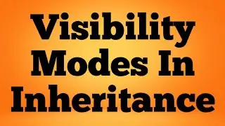 Visibility Modes in Inheritance | C++ Tutorial | C++ Programming