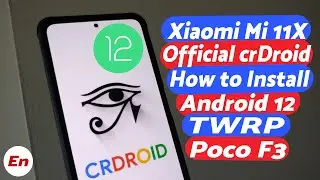 Xiaomi Mi 11X | Android 12 | Install Official crDroid | Poco F3 | TWRP | Detailed 2022 Tutorial