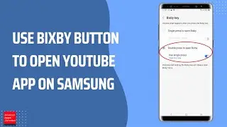 How to use Bixby button to open YouTube or any other app on Samsung