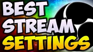 Best OBS Streaming Settings (2017)