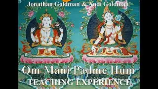 OM MANI PADME HUM Teaching & Experience  - Andi & Jonathan Goldman