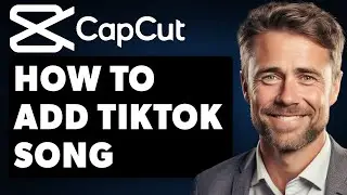 How To Add A TikTok Song To Capcut PC (Full 2024 Guide)