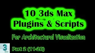 10 3ds Max Plugins and Scripts for Architectural Visualization | Part 2 (11-20)