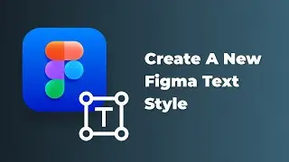 Figma tutorial - Create A New Figma Text Style