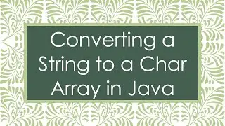 Converting a String to a Char Array in Java