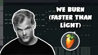 Avicii - We Burn (FL STUDIO 20 REMAKE)