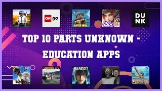 Top 10 Parts Unknown Android Apps