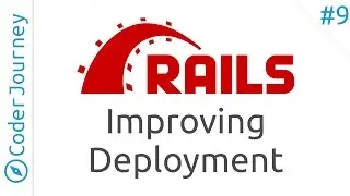 Learn Ruby on Rails - Part 9 - Improving Deployment