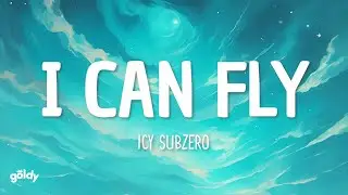 Icy Subzero - I CAN FLY (Lyrics)