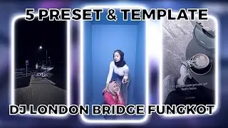 TOP 5 PRESET AM & TEMPLATE CAPCUT TERBARU! || DJ LONDON BRIDGE FUNGKOT || VIRAL DI TIKTOK