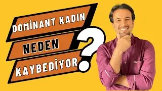 DOMİNANT KADIN NEDEN KAYBEDİYOR ? | Serhat Yabancı