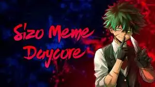 【 Daycore 】 Sizo Daycore / AntiNightcore 「 Sizo Meme 10 hours 」