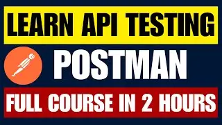 The Ultimate Postman API Testing Crash Course for Beginners