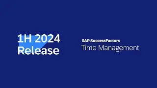 SAP SuccessFactors 1H 2024 Release Highlights - Time Management