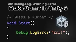 Unity 6 Tutorial: Debug.Log, Warnings & Errors Explained | C# Console Printing | Guess a Number #2