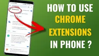 How To Use Google Chrome Extensions In Android Phone Browser ? | Kiwi Browser | English