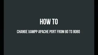 How to change XAMPP Apache localhost port from 80 to 8080