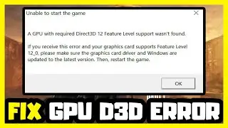 FIX The Last of Us Part I - Error A GPU Supporting D3D FEATURE LEVEL 12 Or Higher Is Required