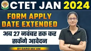 CTET 2024 | CTET Form Apply Date Extended, CTET Online Form Update By Gargi Ma'am