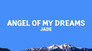 JADE - Angel Of My Dreams (Lyrics)