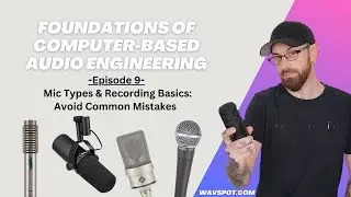 Mic Types & Recording Basics: Avoid Common Mistakes - (FCBAE Ep.9)