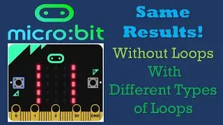 microbit | Same Results Without Loops / With Different Types of Loops