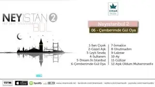 Eyüp Hamiş / Ney İstanbul 2 - Çemberimde Gül Oya (Enstrümental)