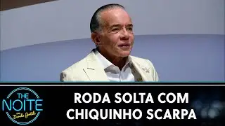 Roda Solta: Chiquinho Scarpa, Dilera, Confuso Sobrinho e Madruguinha | The Noite (24/04/24)
