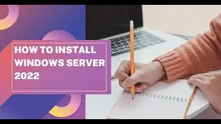 HOW TO INSTALL WINDOWS SERVER 2022