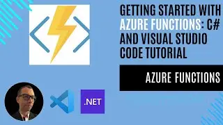 Getting Started with Azure Functions: C# and Visual Studio Code Tutorial