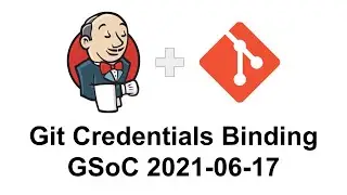 GSoC 2021 Git credentials binding 2021 06 17