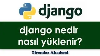 Django Nedir | Django Kurulum | Web Programlama | Python django Dersleri