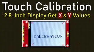 Touch Calibration for 2.8-Inch SPI TFT LCD Display: Get Accurate X and Y Values!