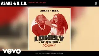 Asake & H.E.R. - Lonely At The Top (Remix) [Official Audio]