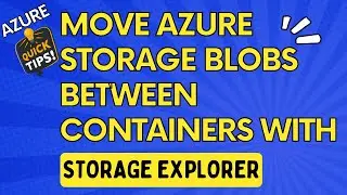 How to Move Azure Storage Blobs Between Containers with Storage Explorer | Azure Tips & Tricks