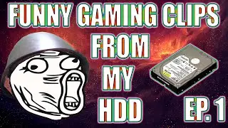 Funny Gaming Clips From My HDD Ep 1