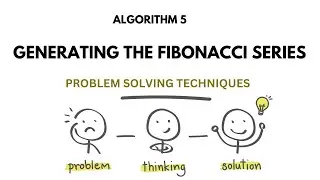 ALGO 5 | FIBONACCI SERIES GENERATION | PROBLEM SOLVING TECHNIQUES