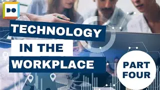 Technology in the Workplace: Part 4